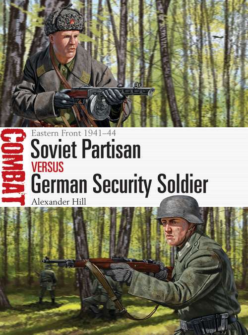 Book cover of Soviet Partisan vs German Security Soldier: Eastern Front 1941–44 (Combat)