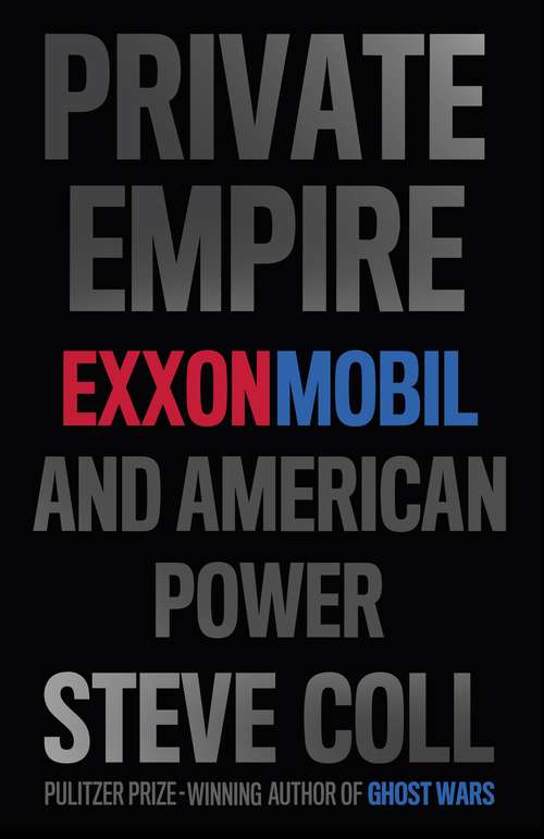 Book cover of Private Empire: ExxonMobil and American Power