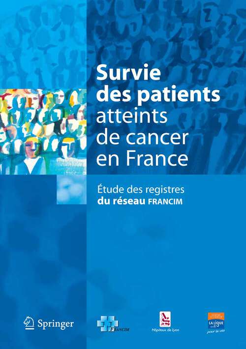Book cover of Survie des patients atteints de cancer en France: Étude des registres du réseau FRANCIM (2007)