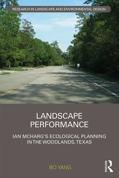 Book cover of Landscape Performance: Ian McHarg’s ecological planning in The Woodlands, Texas (Routledge Research in Landscape and Environmental Design)