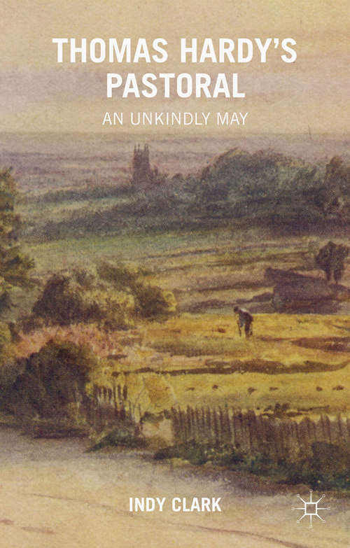 Book cover of Thomas Hardy's Pastoral: An Unkindly May (1st ed. 2015)