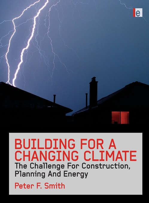 Book cover of Building for a Changing Climate: The Challenge for Construction, Planning and Energy