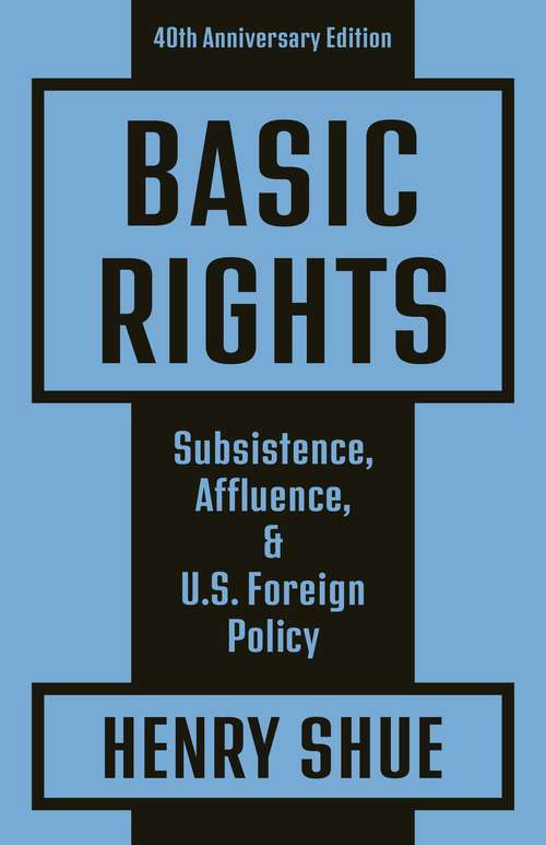 Book cover of Basic Rights: Subsistence, Affluence, and U.S. Foreign Policy: 40th Anniversary Edition (3)