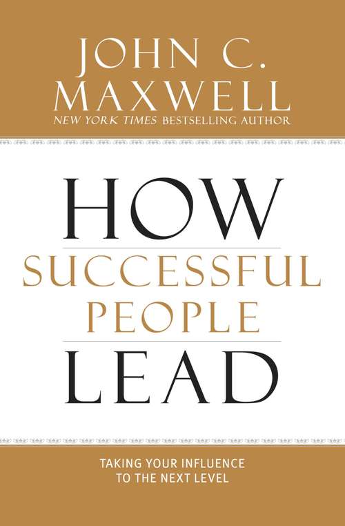 Book cover of How Successful People Lead: Taking Your Influence to the Next Level