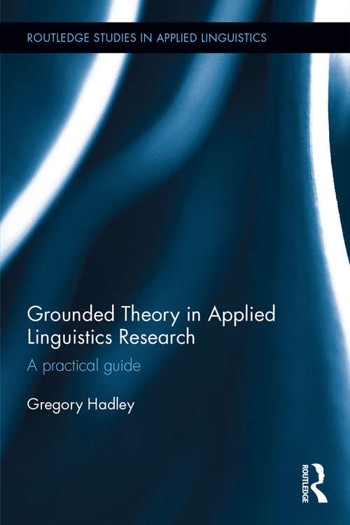 Book cover of Grounded Theory in Applied Linguistics Research: A practical guide (Routledge Studies in Applied Linguistics)