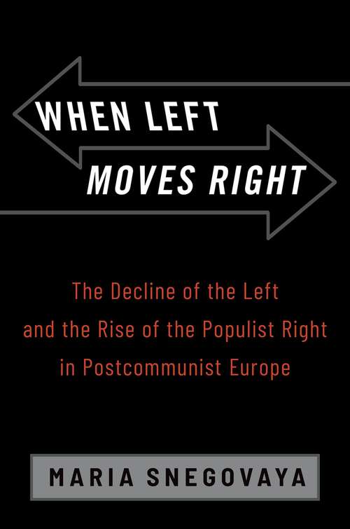 Book cover of When Left Moves Right: The Decline of the Left and the Rise of the Populist Right in Postcommunist Europe