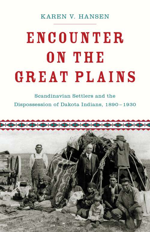 Book cover of Encounter on the Great Plains: Scandinavian Settlers and the Dispossession of Dakota Indians, 1890-1930
