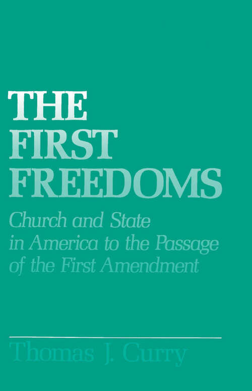 Book cover of The First Freedoms: Church and State in America to the Passage of the First Amendment