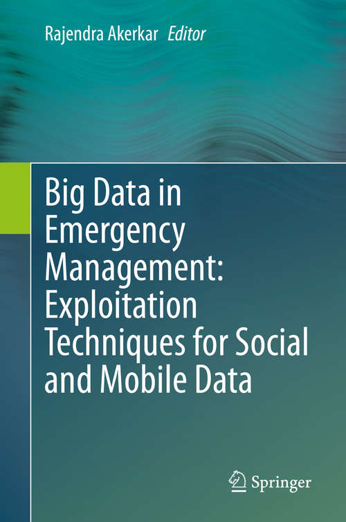 Book cover of Big Data in Emergency Management: Exploitation Techniques for Social and Mobile Data (1st ed. 2020)