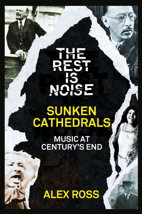 Book cover of The Rest Is Noise Series: Music At Century's End (ePub edition)