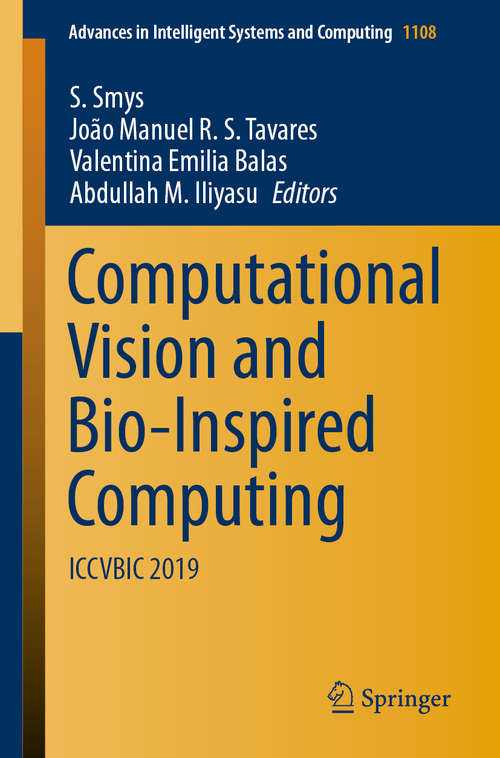 Book cover of Computational Vision and Bio-Inspired Computing: ICCVBIC 2019 (1st ed. 2020) (Advances in Intelligent Systems and Computing #1108)
