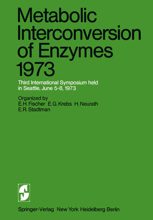 Book cover of Metabolic Interconversion of Enzymes 1973: Third International Symposium held in Seattle, June 5–8, 1973 (1974)