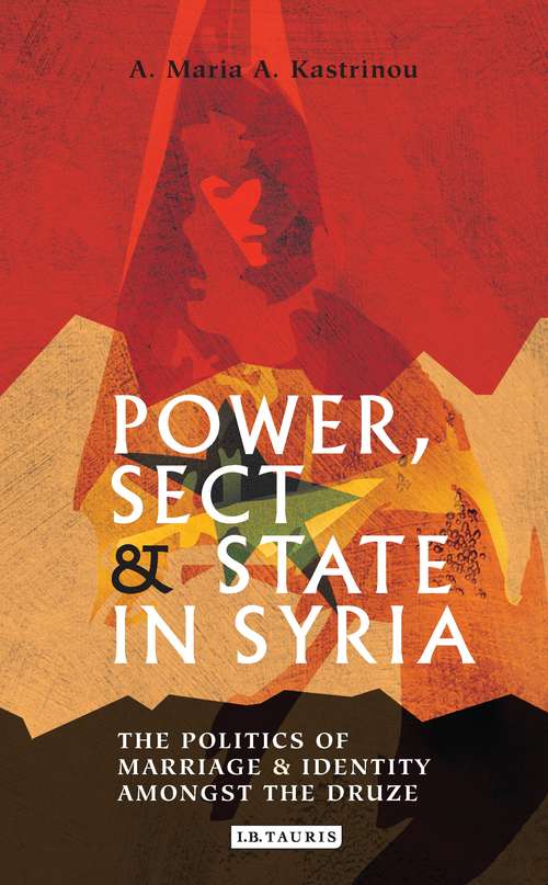 Book cover of Power, Sect and State in Syria: The Politics of Marriage and Identity amongst the Druze