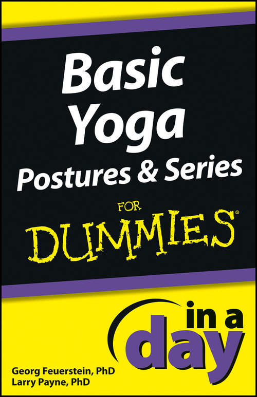 Book cover of Basic Yoga Postures and Series In A Day For Dummies (In A Day For Dummies #46)