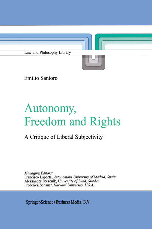 Book cover of Autonomy, Freedom and Rights: A Critique of Liberal Subjectivity (2003) (Law and Philosophy Library #65)