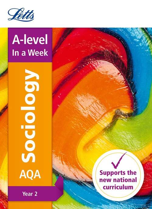 Book cover of Letts A-level Revision Success - Aqa A-level Sociology Year 2 In A Week: Ideal For Home Learning, 2022 And 2023 Exams (PDF) (Letts A-level Revision Success Ser.)