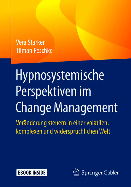 Book cover of Hypnosystemische Perspektiven im Change Management: Veränderung steuern in einer volatilen, komplexen und widersprüchlichen Welt