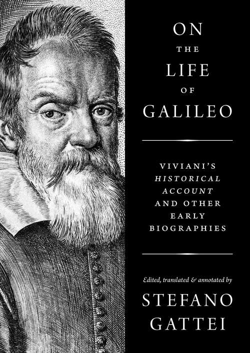 Book cover of On the Life of Galileo: Viviani's Historical Account and Other Early Biographies