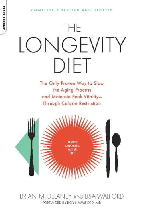 Book cover of The Longevity Diet: The Only Proven Way to Slow the Aging Process and Maintain Peak Vitality--Through Calorie Restrictio (2)