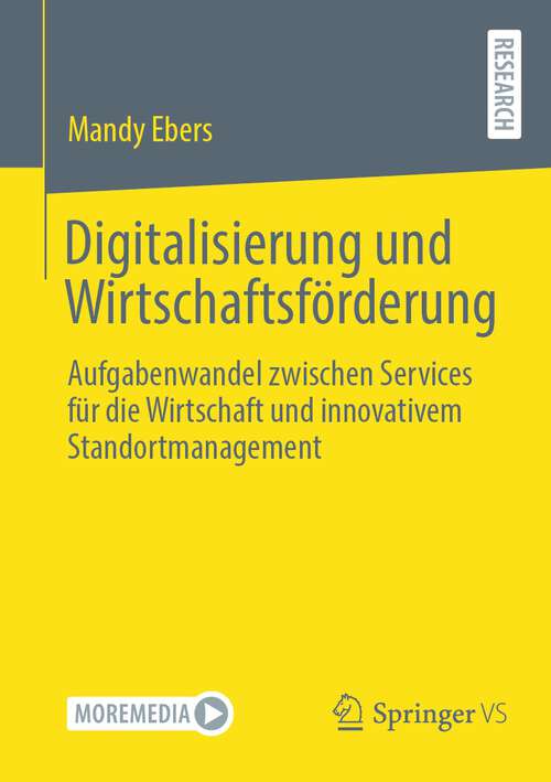 Book cover of Digitalisierung und Wirtschaftsförderung: Aufgabenwandel zwischen Services für die Wirtschaft und innovativem Standortmanagement (2024)
