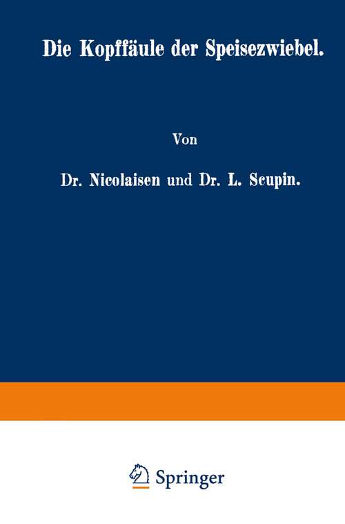 Book cover of Die Kopffäule der Speisezwiebel: Ein Beitrag zur Feststellung der Ursachen, die zur Kopffäule der Speisezwiebel führen (1943)