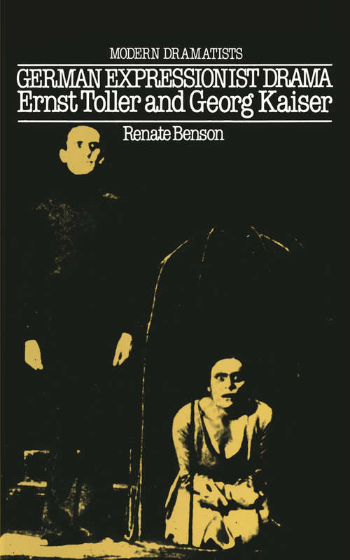Book cover of German Expressionist Drama: Ernst Toller and Georg Kaiser (1st ed. 1984) (Modern Dramatists Ser.)