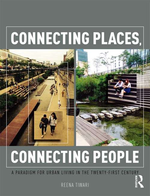 Book cover of Connecting Places, Connecting People: A Paradigm for Urban Living in the 21st Century