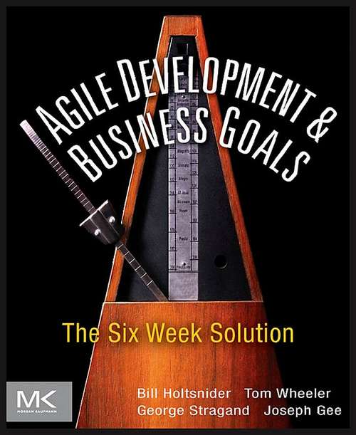 Book cover of Agile Development and Business Goals: The Six Week Solution