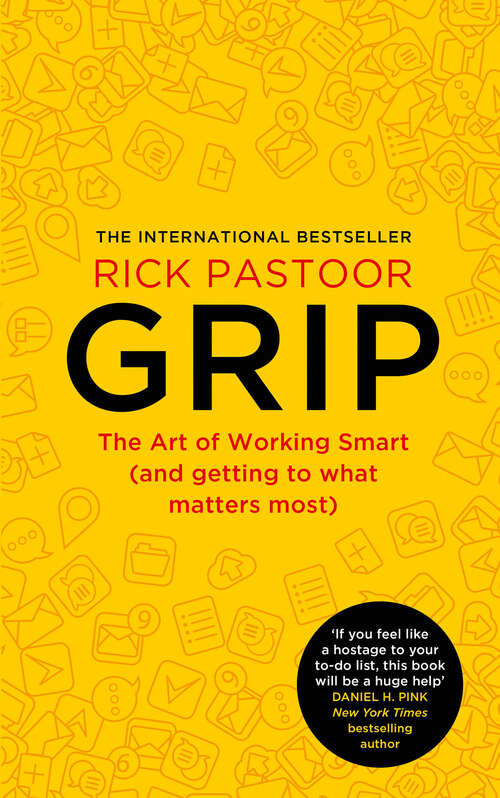 Book cover of Grip (and getting to what matters most): The Art Of Working Smart (and Getting To What Matters Most) (ePub edition)