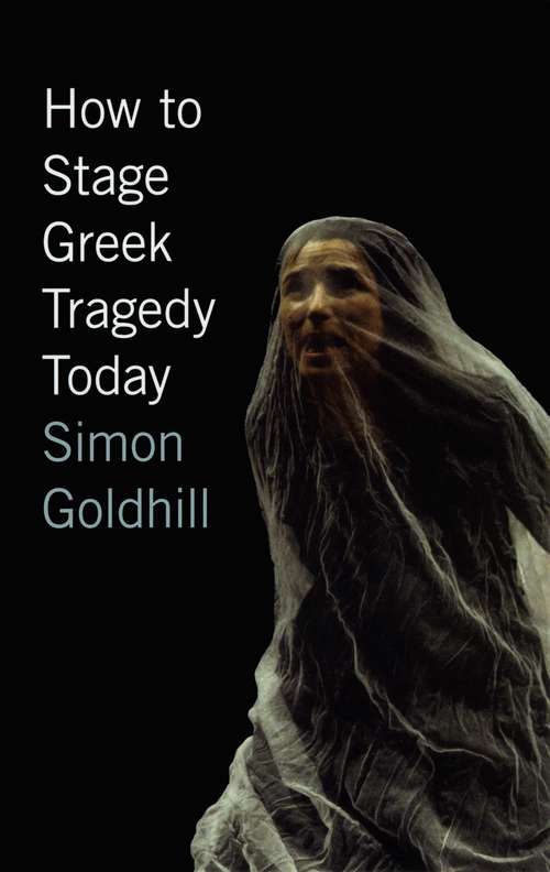 Book cover of How to Stage Greek Tragedy Today