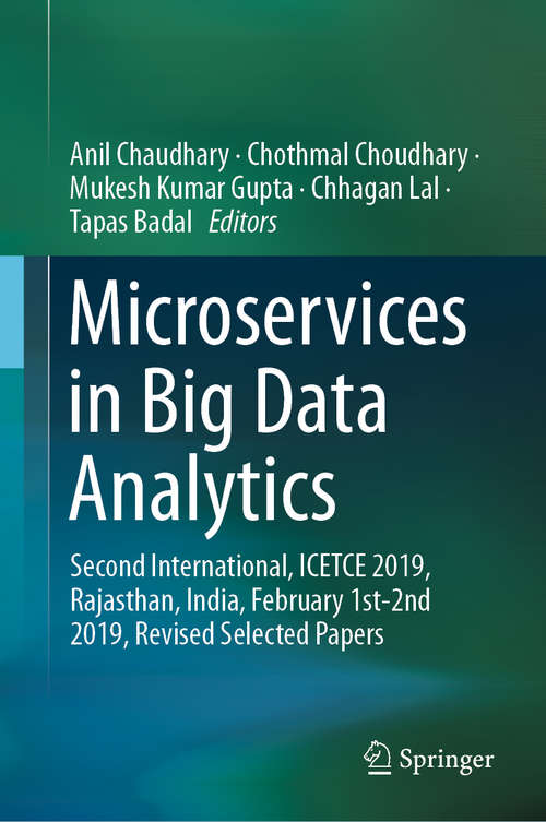 Book cover of Microservices in Big Data Analytics: Second International, ICETCE 2019, Rajasthan, India, February 1st-2nd 2019, Revised Selected Papers (1st ed. 2020) (Communications In Computer And Information Science Ser. #985)