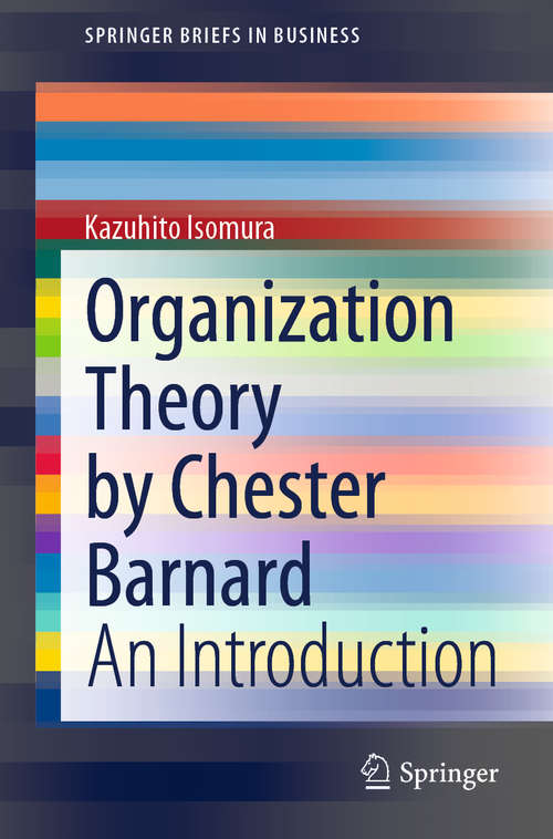 Book cover of Organization Theory by Chester Barnard: An Introduction (1st ed. 2020) (SpringerBriefs in Business)