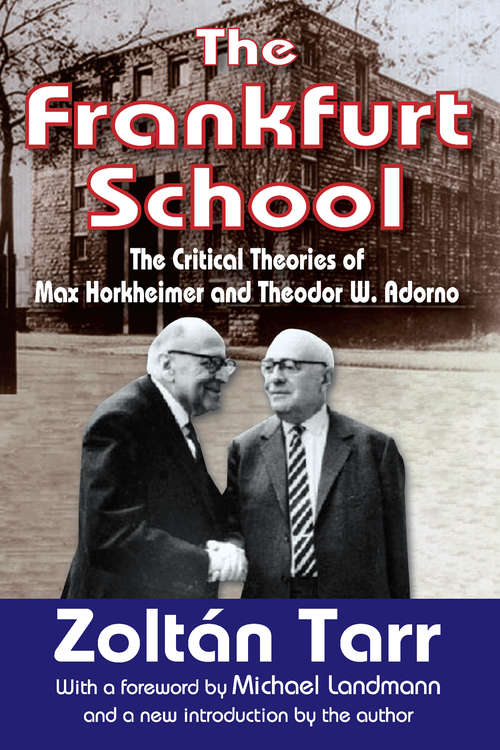 Book cover of The Frankfurt School: The Critical Theories of Max Horkheimer and Theodor W. Adorno