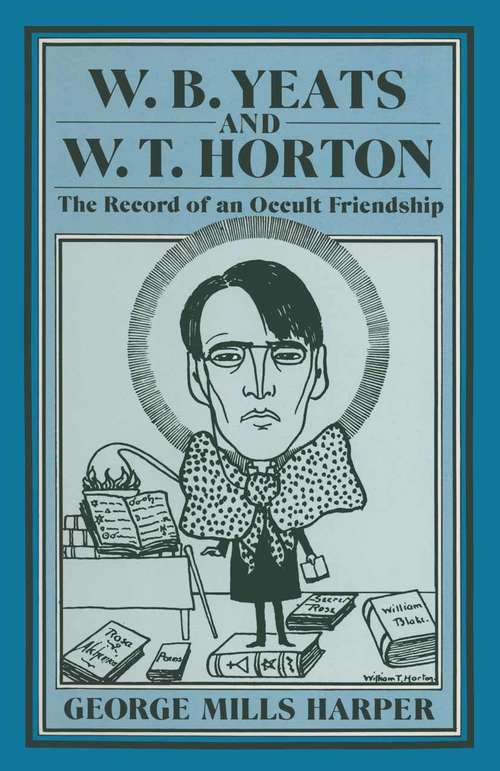 Book cover of W.B.Yeats and W.T.Horton: Record of an Occult Friendship (1st ed. 1980)