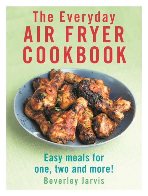 Book cover of The Everyday Air Fryer Cookbook: Easy Meals for 1, 2 and more!