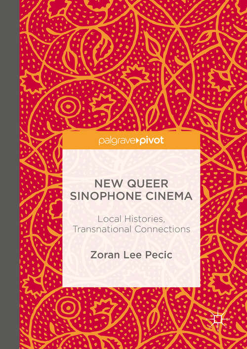 Book cover of New Queer Sinophone Cinema: Local Histories, Transnational Connections (1st ed. 2016)