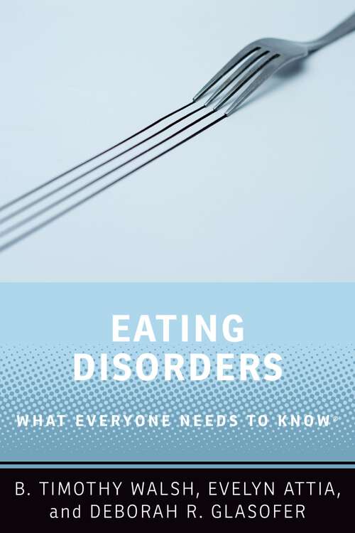 Book cover of Eating Disorders: What Everyone Needs to Know® (What Everyone Needs to Know)