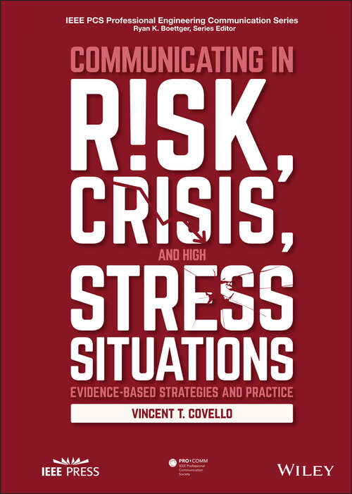 Book cover of Communicating in Risk, Crisis, and High Stress Situations: Evidence-Based Strategies and Practice (IEEE PCS Professional Engineering Communication Series)