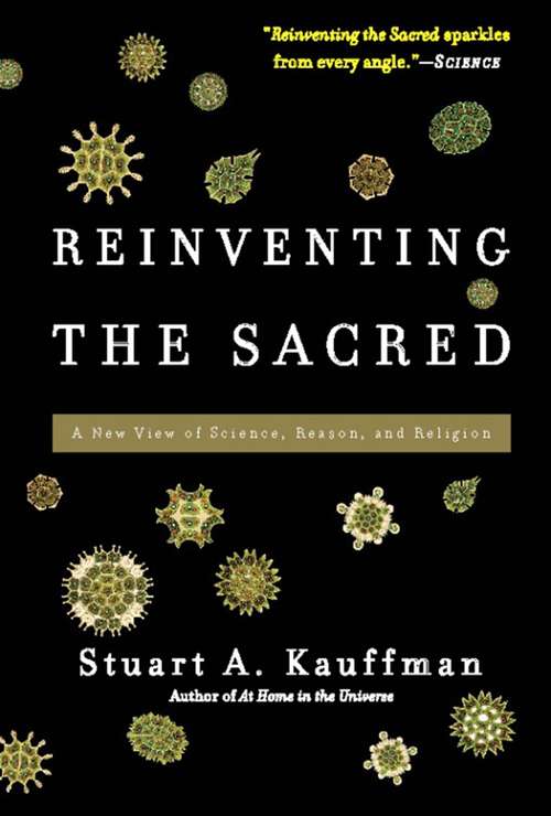 Book cover of Reinventing the Sacred: A New View of Science, Reason, and Religion
