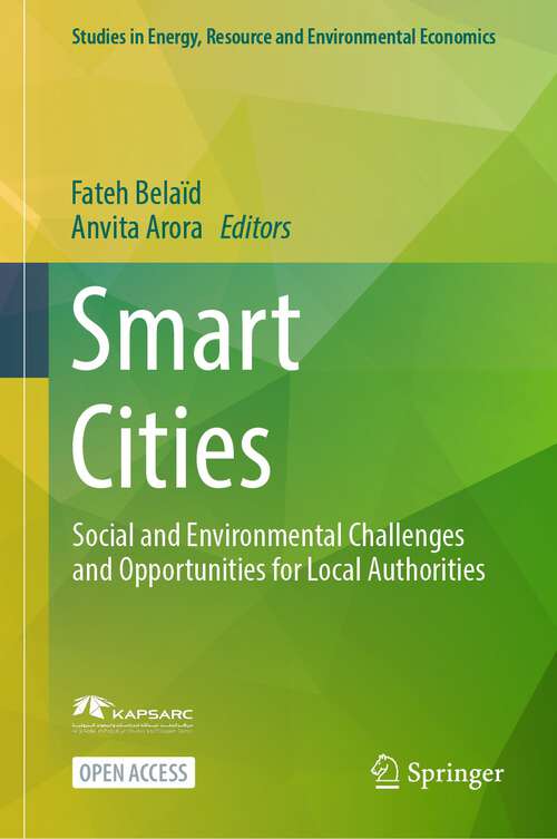 Book cover of Smart Cities: Social and Environmental Challenges and Opportunities for Local Authorities (1st ed. 2024) (Studies in Energy, Resource and Environmental Economics)