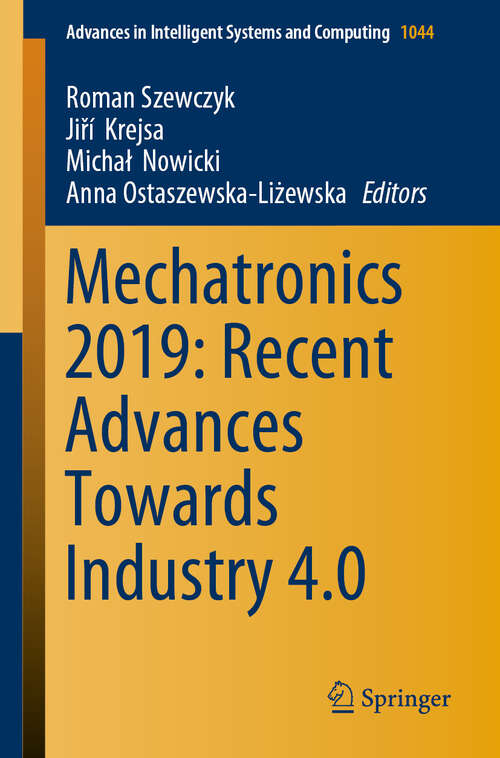 Book cover of Mechatronics 2019: Recent Advances Towards Industry 4.0 (1st ed. 2020) (Advances in Intelligent Systems and Computing #1044)