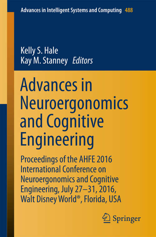 Book cover of Advances in Neuroergonomics and Cognitive Engineering: Proceedings of the AHFE 2016 International Conference on Neuroergonomics and Cognitive Engineering, July 27-31, 2016, Walt Disney World®, Florida, USA (Advances in Intelligent Systems and Computing #488)