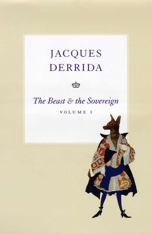 Book cover of The Beast and the Sovereign, Volume I (The Seminars of Jacques Derrida: v. 1)