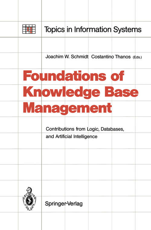 Book cover of Foundations of Knowledge Base Management: Contributions from Logic, Databases, and Artificial Intelligence Applications (1989) (Topics in Information Systems)