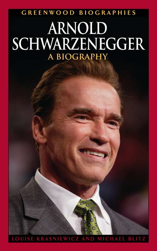 Book cover of Arnold Schwarzenegger: A Biography (Greenwood Biographies)