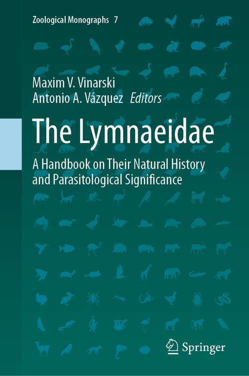 Book cover of The Lymnaeidae: A Handbook on Their Natural History and Parasitological Significance (1st ed. 2023) (Zoological Monographs #7)