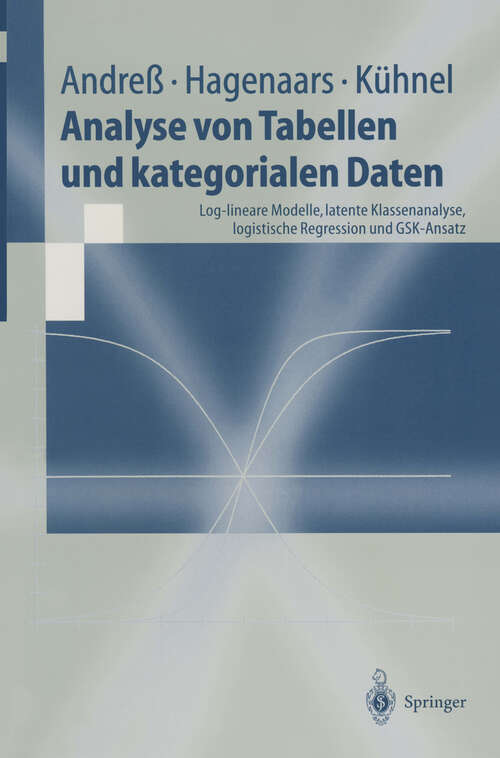 Book cover of Analyse von Tabellen und kategorialen Daten: Log-lineare Modelle, latente Klassenanalyse, logistische Regression und GSK-Ansatz (1997) (Springer-Lehrbuch)