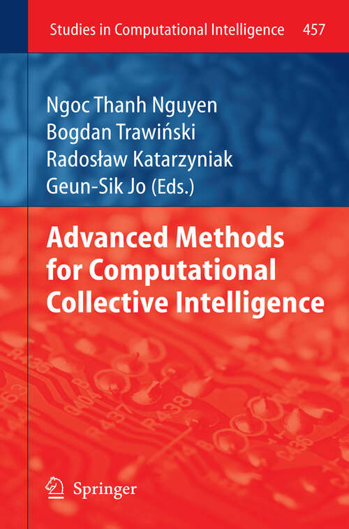 Book cover of Advanced Methods for Computational Collective Intelligence (2013) (Studies in Computational Intelligence #457)