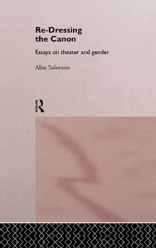 Book cover of Re-Dressing the Canon: Essays on Theatre and Gender