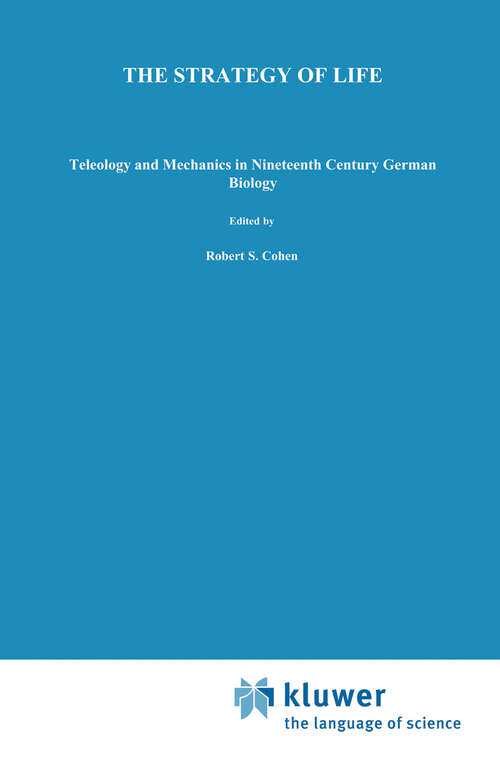Book cover of The Strategy of Life: Teleology and Mechanics in Nineteenth Century German Biology (1982) (Studies in the History of Modern Science #13)